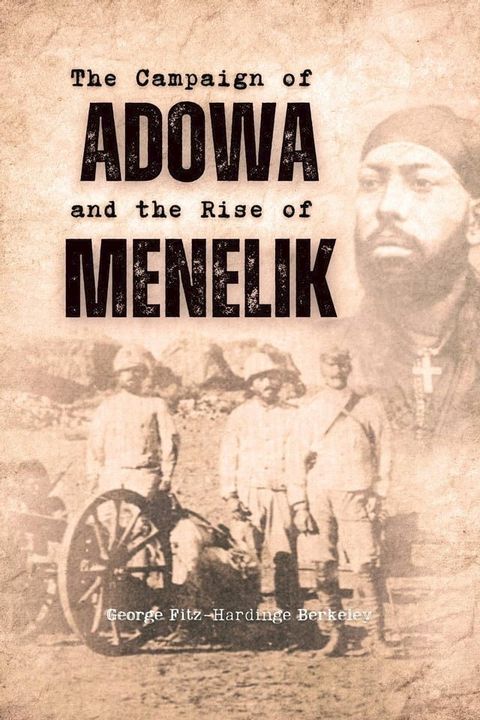 The Campaign of Adowa and the Rise of Menelik(Kobo/電子書)