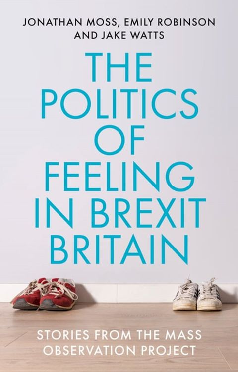 The politics of feeling in Brexit Britain(Kobo/電子書)