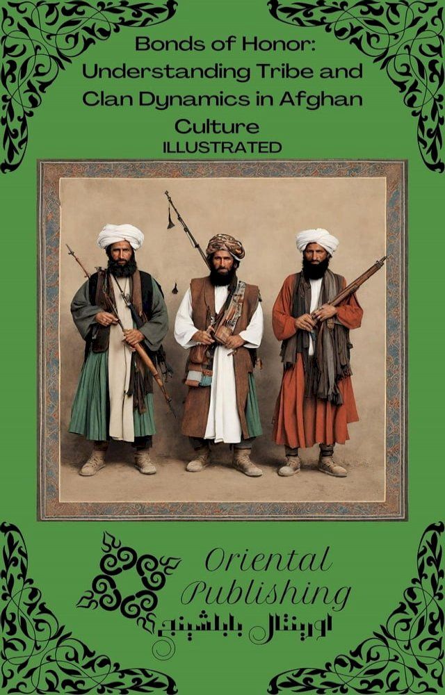  Bonds of Honor: Understanding Tribe and Clan Dynamics in Afghan Culture(Kobo/電子書)