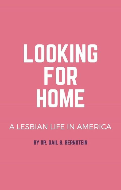 Looking for Home: A Lesbian Life in America(Kobo/電子書)