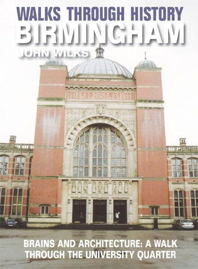  Walks Through History - Birmingham: Brains and Architecture: a walk through the University Quarter(Kobo/電子書)