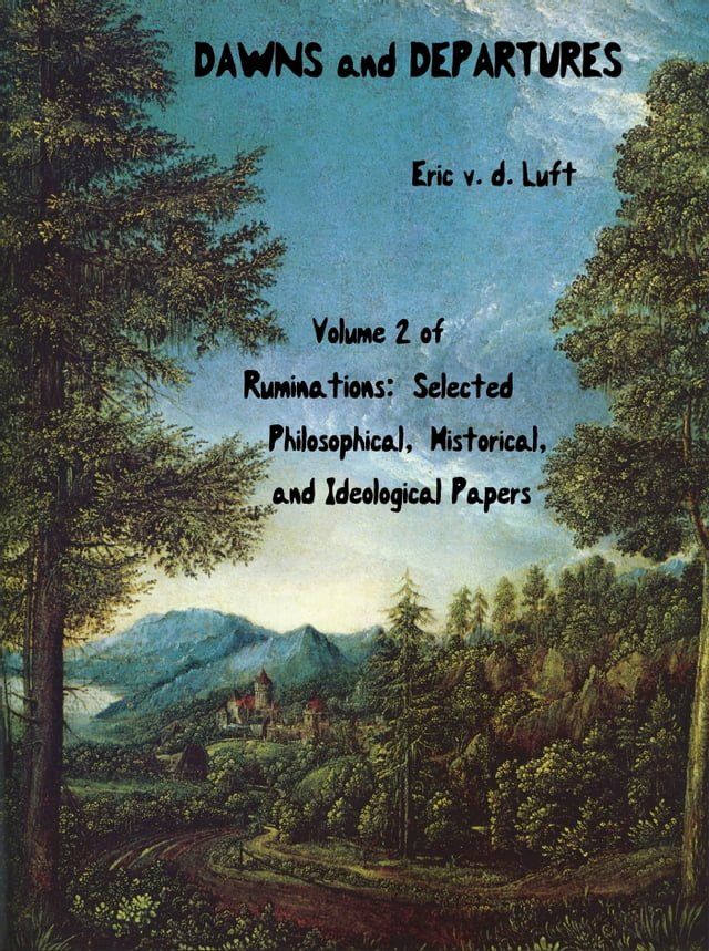  Ruminations: Selected Philosophical, Historical, and Ideological Papers, Volume 2, Dawns and Departures(Kobo/電子書)