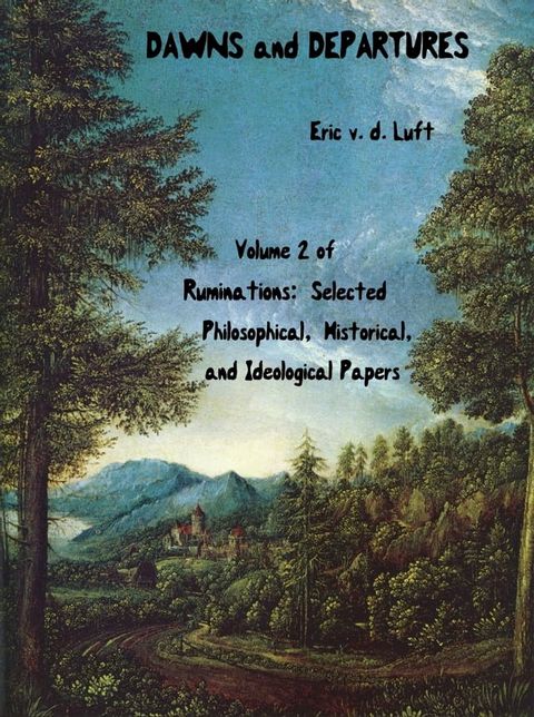 Ruminations: Selected Philosophical, Historical, and Ideological Papers, Volume 2, Dawns and Departures(Kobo/電子書)