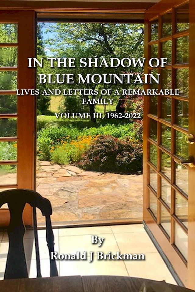  In The Shadow Of Blue Mountain: Lives And Letters Of A Remarkable Family - Volume III, 1962-2022(Kobo/電子書)