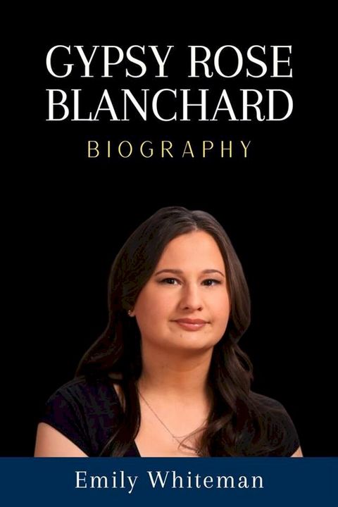 Gypsy Rose Blanchard Biography(Kobo/電子書)