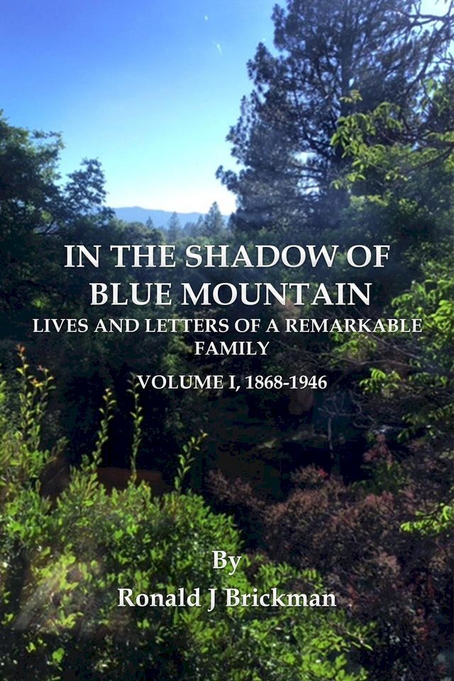  In The Shadow Of Blue Mountain: Lives And Letters Of A Remarkable Family - Volume I, 1868-1946(Kobo/電子書)