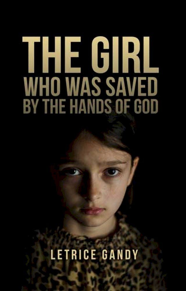  The Girl Who was Saved by the Hands of God(Kobo/電子書)