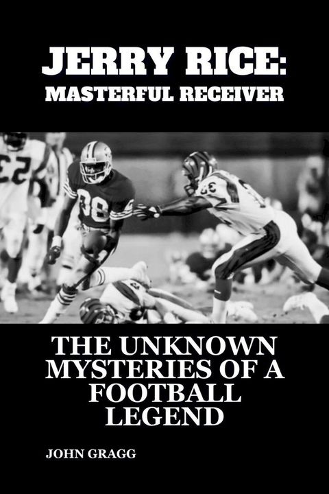 JERRY RICE: MASTERFUL RECEIVER(Kobo/電子書)