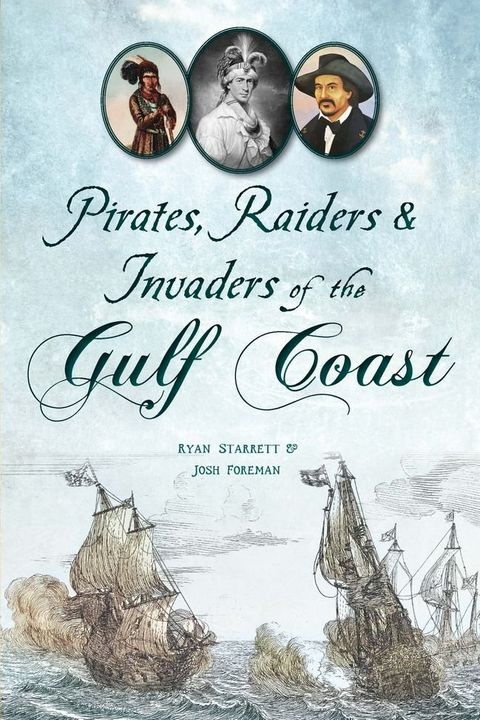 Pirates, Raiders & Invaders of the Gulf Coast(Kobo/電子書)