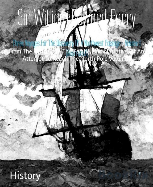  Three Voyages For The Discovery Of A Northwest Passage - Volume 1 (Illustrated)(Kobo/電子書)