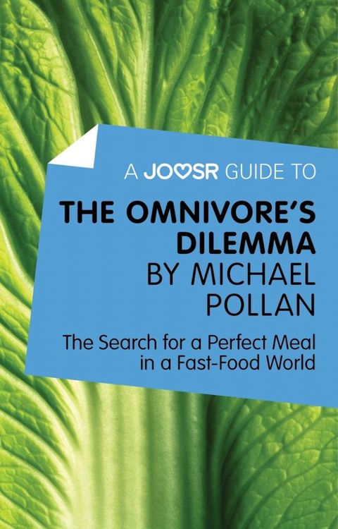 A Joosr Guide to… The Omnivore's Dilemma by Michael Pollan: The Search for a Perfect Meal in a Fast-Food World(Kobo/電子書)