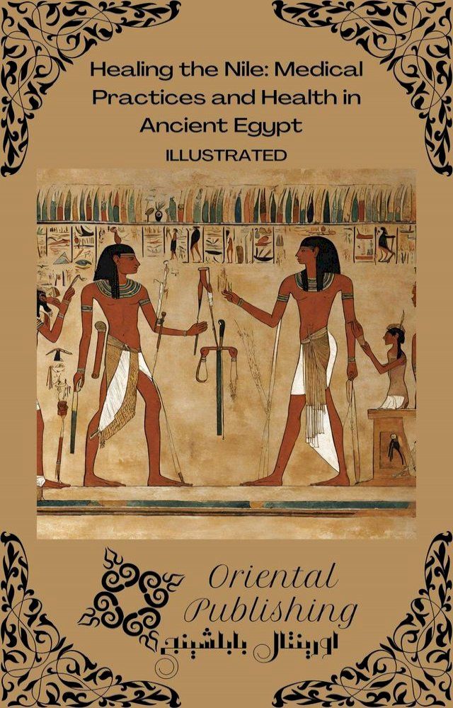  Healing the Nile Medical Practices and Health in Ancient Egypt(Kobo/電子書)