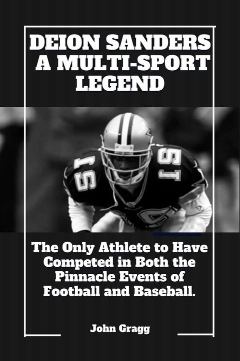 Deion Sanders; A Multi-Sport Legend(Kobo/電子書)