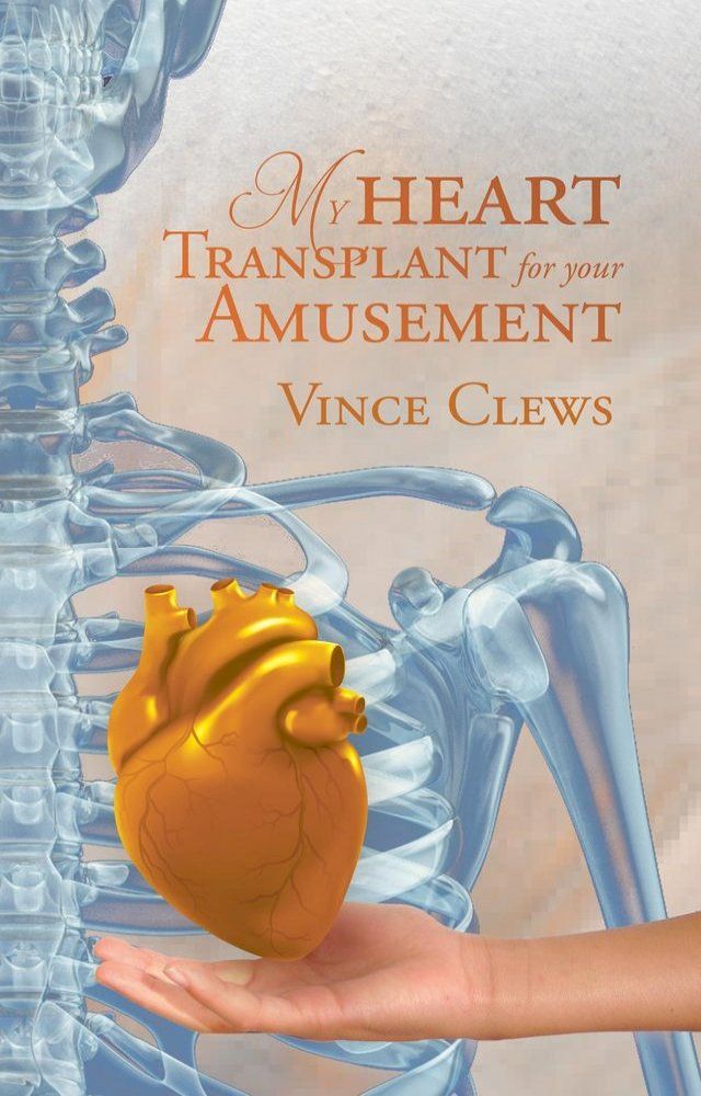  My Heart Transplant For Your Amusement(Kobo/電子書)