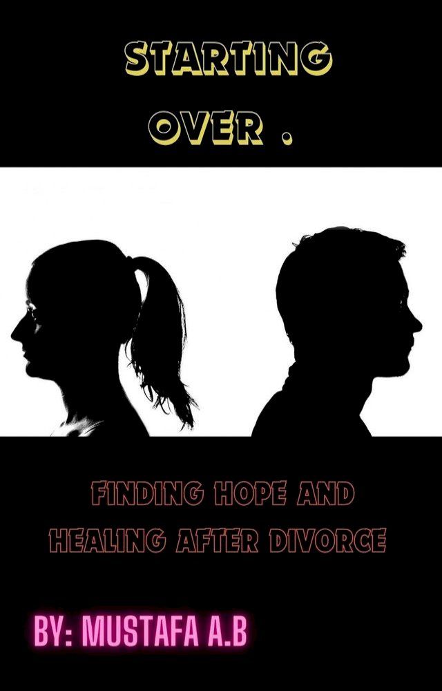  Starting Over . Finding Hope and Healing After Divorce(Kobo/電子書)