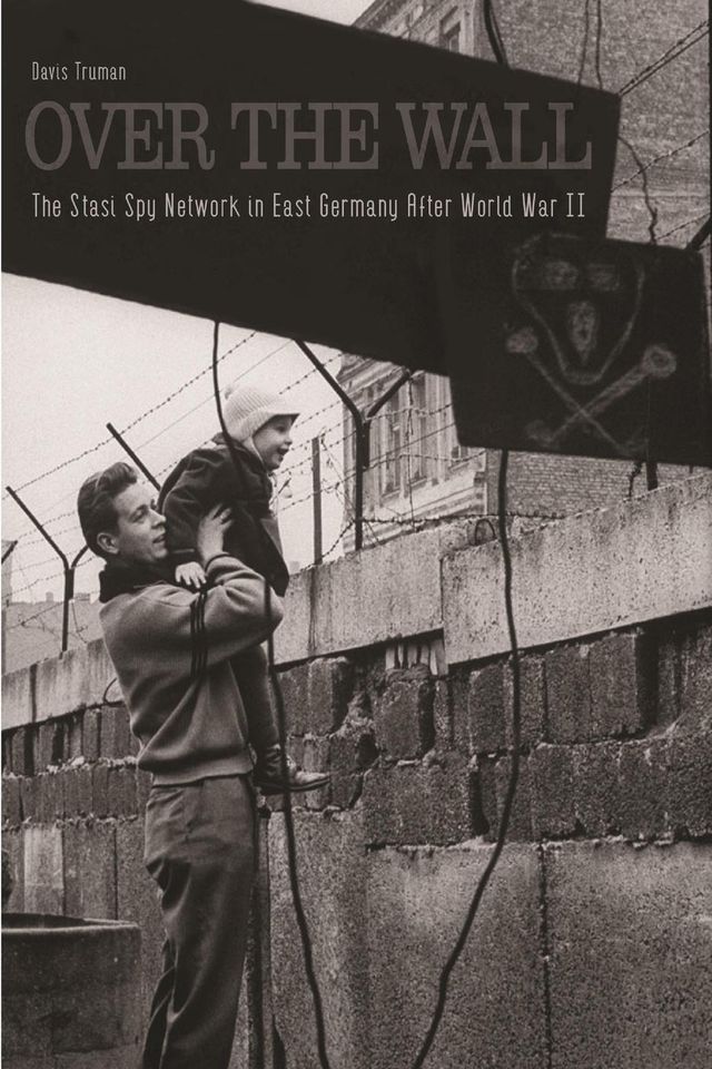  Over The Wall The Stasi Spy Network in East Germany After World War II(Kobo/電子書)