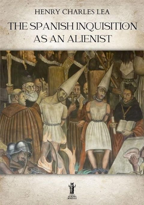 The Spanish Inquisition as an Alienist(Kobo/電子書)