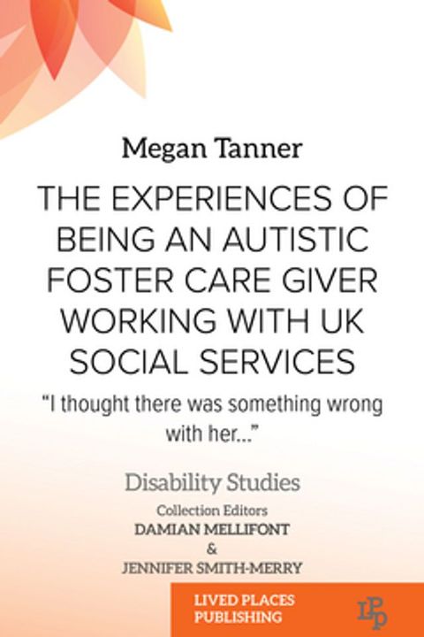 The Experiences of Being an Autistic Foster Care Giver Working with UK Social Services(Kobo/電子書)