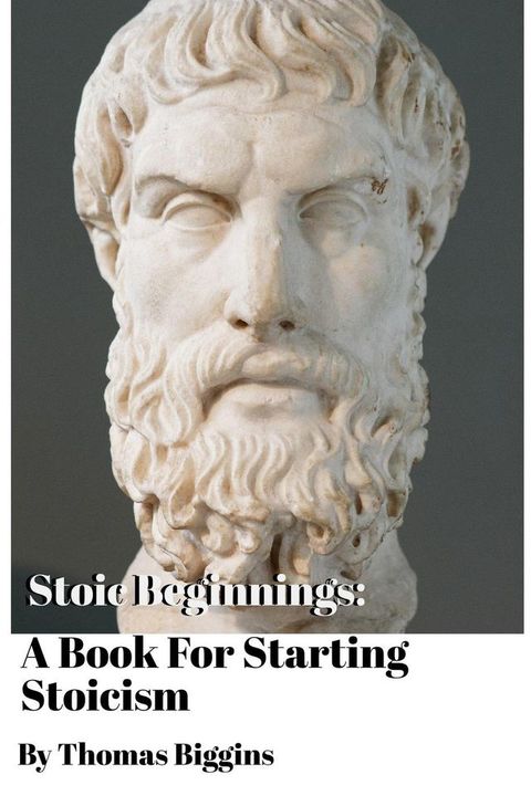 Stoic Beginnings: A Book For Starting Stoicism(Kobo/電子書)