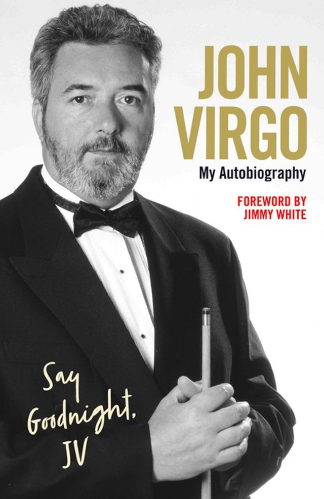  John Virgo: Say Goodnight, JV - My Autobiography(Kobo/電子書)