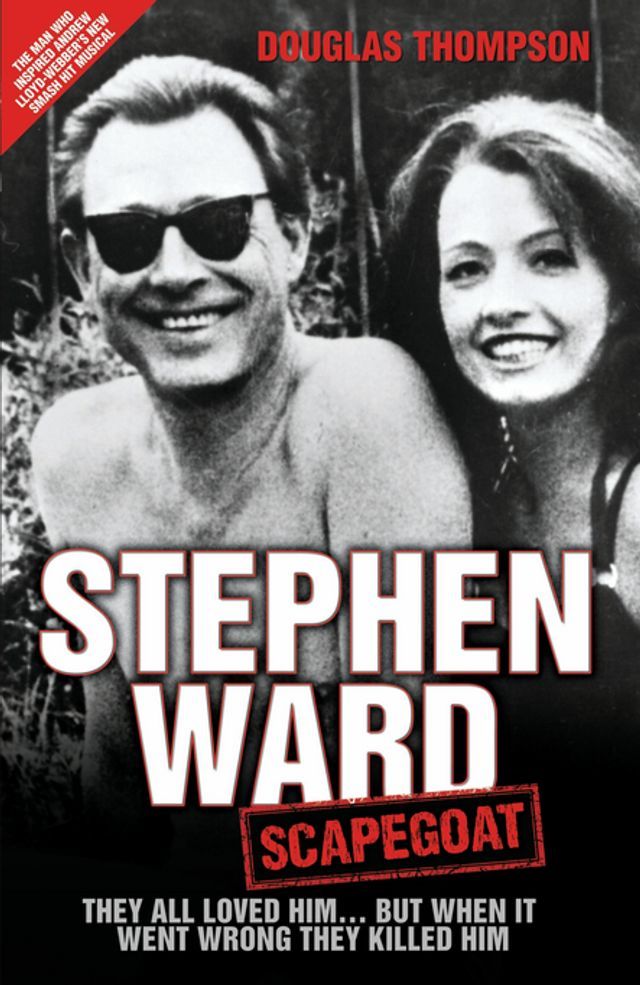  Stephen Ward: Scapegoat - They All Loved Him… But When It Went Wrong They Killed Him(Kobo/電子書)