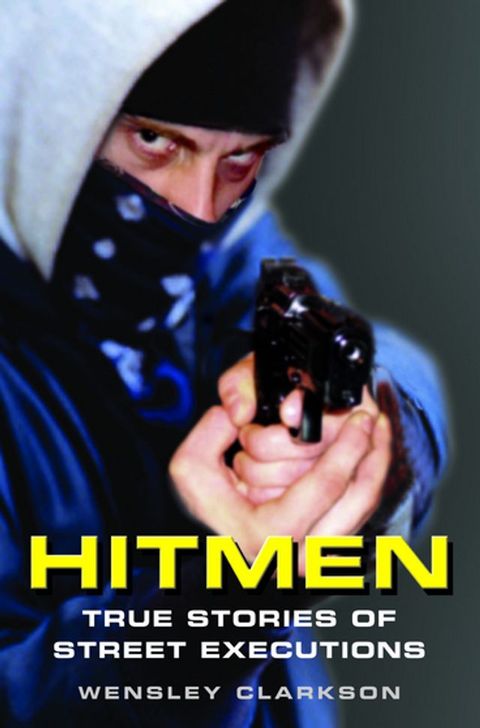 Hitmen - True Stories of Street Executions(Kobo/電子書)