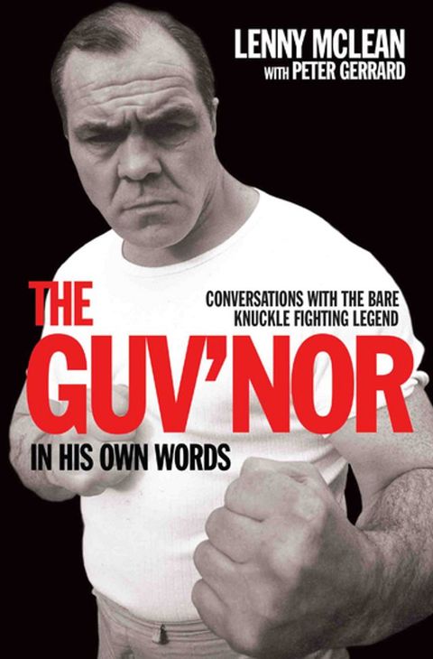 The Guv'nor In His Own Words - Conversations with the Bare Knuckle Fighting Legend(Kobo/電子書)