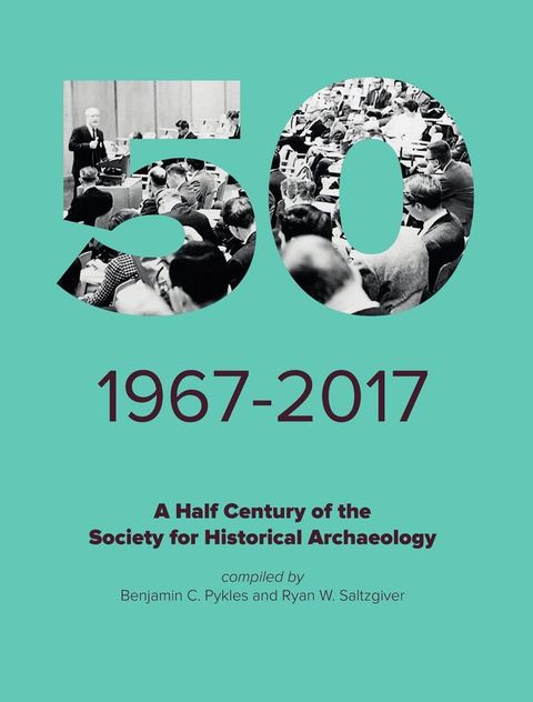 A Half Century of the Society for Historical Archaeology(Kobo/電子書)