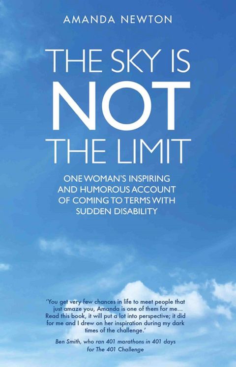 The Sky is Not the Limit - One Woman's Inspiring and Humorous account of coming to terms with sudden disability(Kobo/電子書)