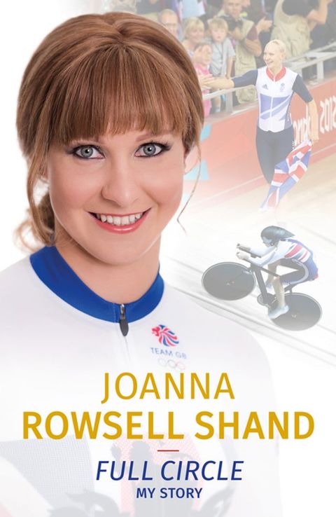 Joanna Rowsell Shand: Full Circle - My Autobiography(Kobo/電子書)