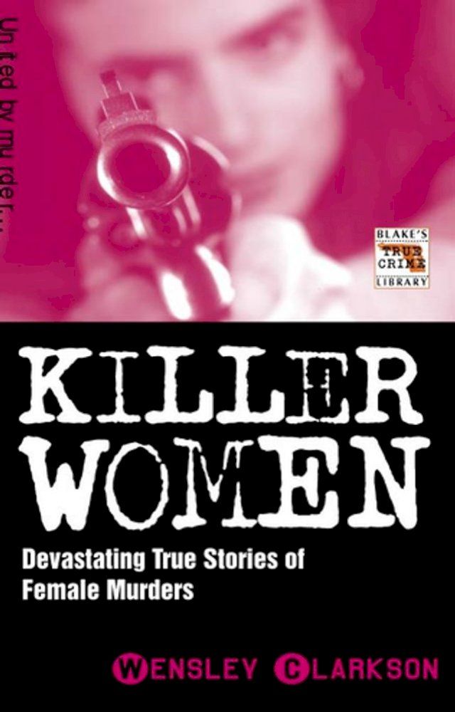  Killer Women - Devasting True Stories of Female Murderers(Kobo/電子書)