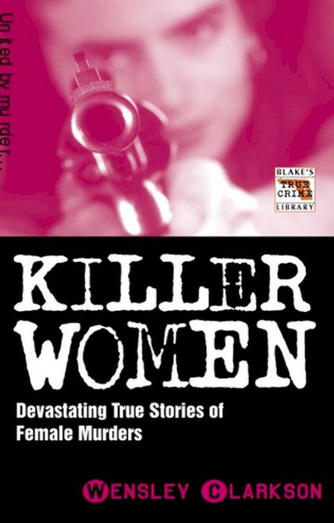 Killer Women - Devasting True Stories of Female Murderers(Kobo/電子書)