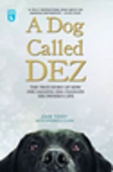 A Dog Called Dez - The Story of how one Amazing Dog Changed his Owner's Life(Kobo/電子書)