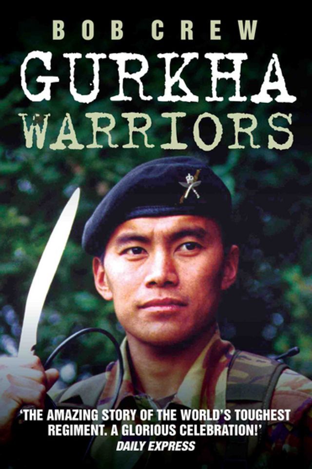  Gurkha Warriors - The Inside Story of The World's Toughest Regiment(Kobo/電子書)