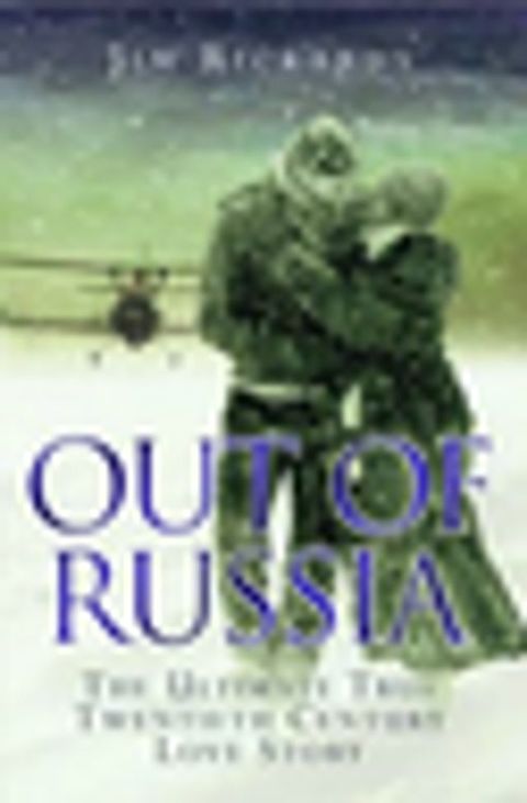 Out of Russia: The Ultimate True Twentieth Century Love Story(Kobo/電子書)