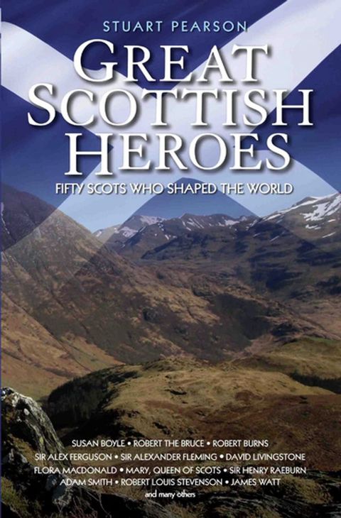 Great Scottish Heroes - Fifty Scots Who Shaped the World(Kobo/電子書)