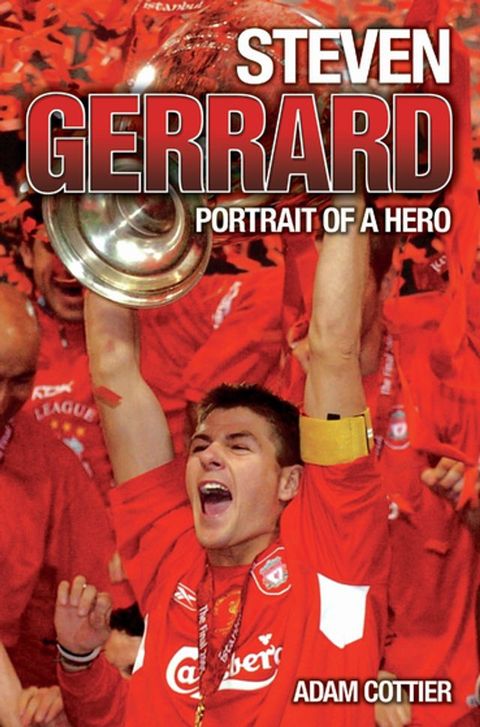 Steven Gerrard - Portrait of A Hero(Kobo/電子書)