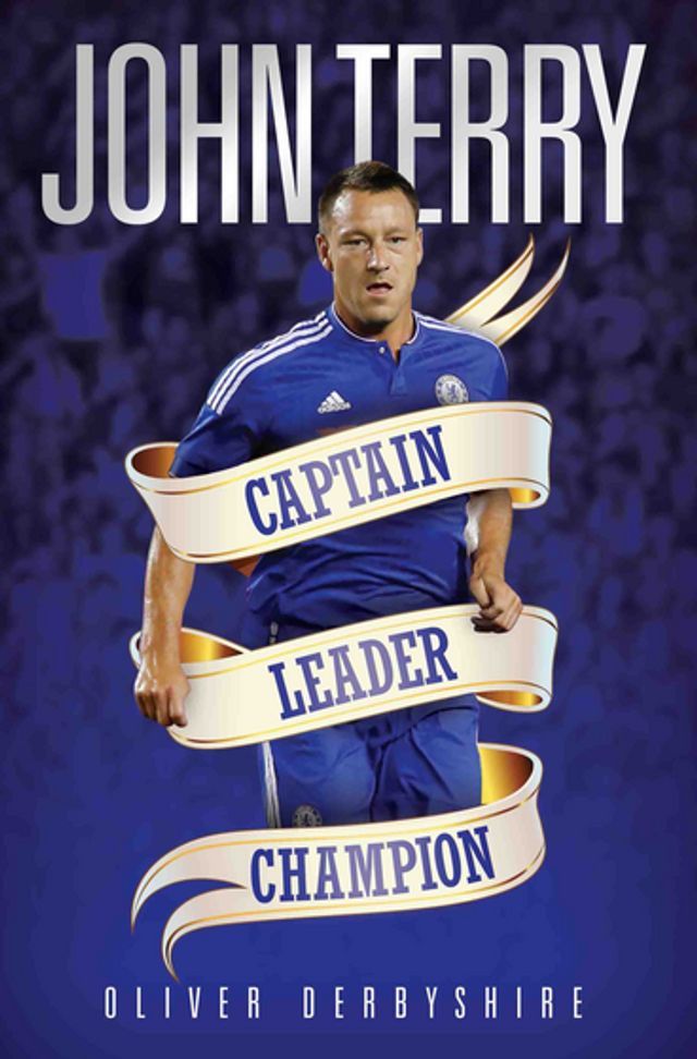  John Terry - Captain, Leader, Champion(Kobo/電子書)