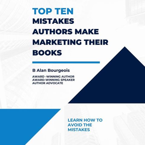 Top Ten Mistakes Authors Make Marketing Their Books(Kobo/電子書)