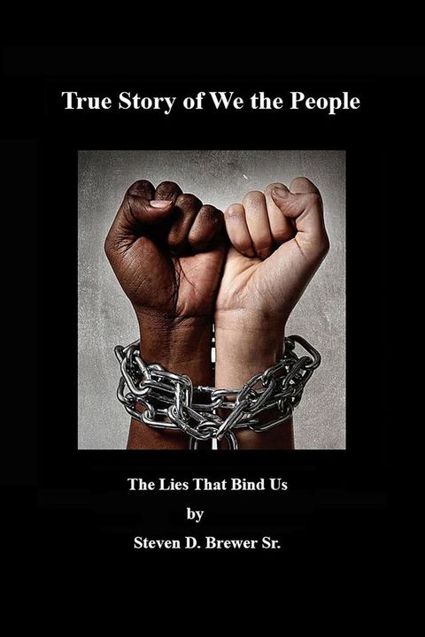 True Story of We the People, the Lies that Bind Us.(Kobo/電子書)