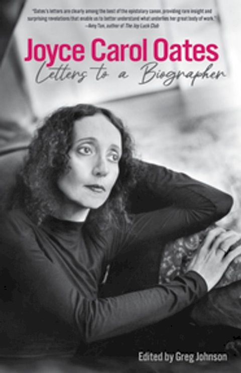 Joyce Carol Oates: Letters to a Biographer(Kobo/電子書)