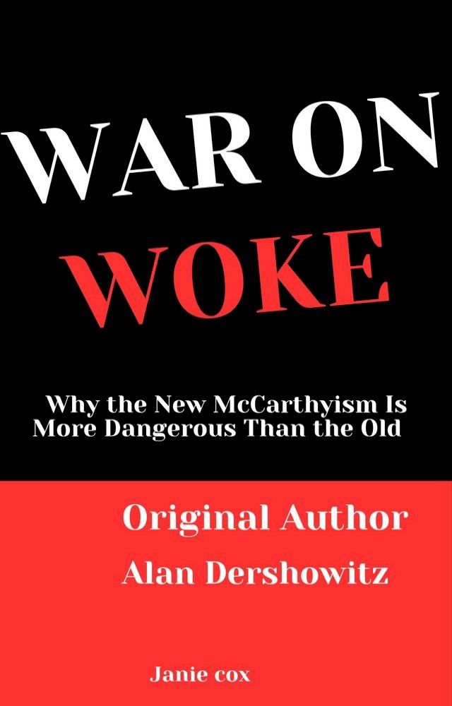  War on Woke: Why the New McCarthyism Is More Dangerous Than the Old by Alan Dershowitz(Kobo/電子書)