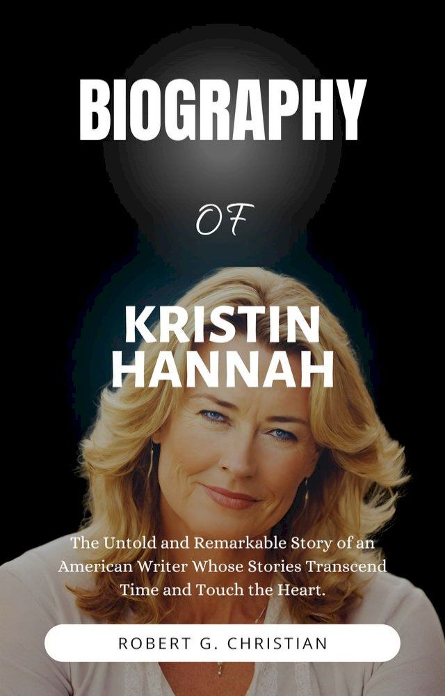  BIOGRAPHY OF KRISTIN HANNAH(Kobo/電子書)