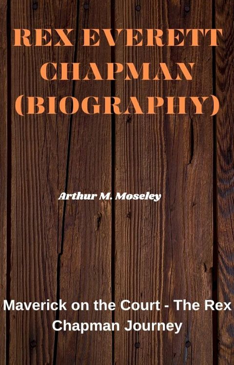 REX EVERETT CHAPMAN (BIOGRAPHY)(Kobo/電子書)