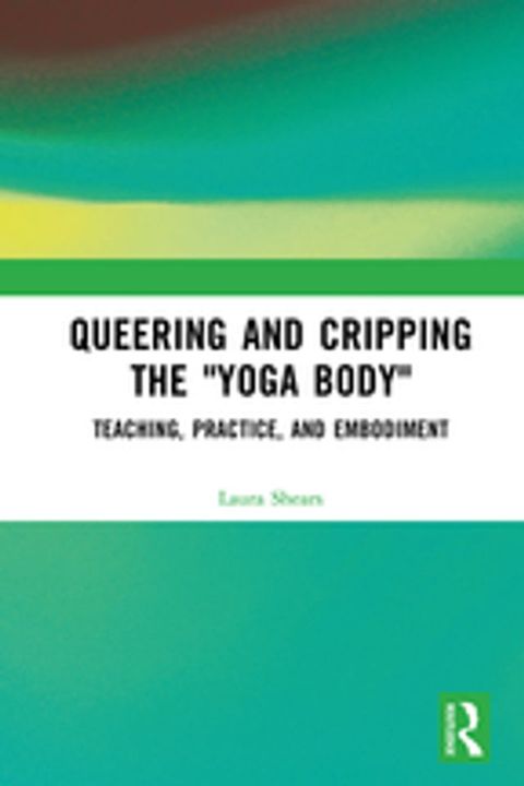 Queering and Cripping the “Yoga Body”(Kobo/電子書)