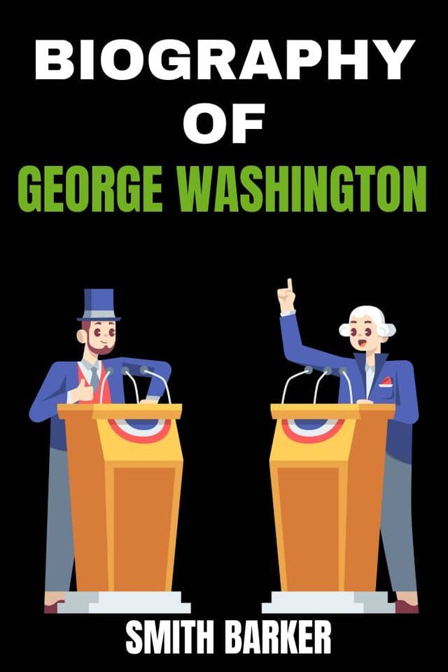  BIOGRAPHY OF GEORGE WASHINGTON(Kobo/電子書)