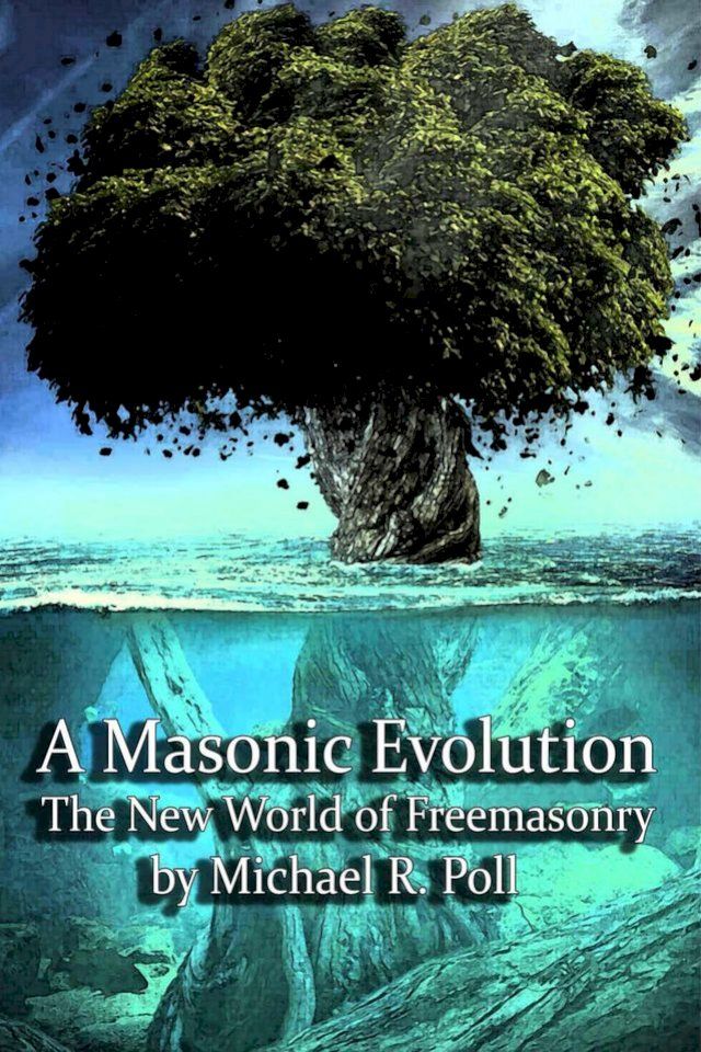  A Masonic Evolution: The New World of Freemasonry(Kobo/電子書)