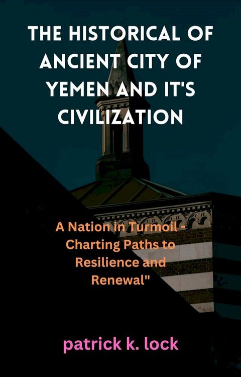 THE HISTORICAL OF ANCIENT CITY OF YEMEN AND IT'S CIVILIZATION(Kobo/電子書)