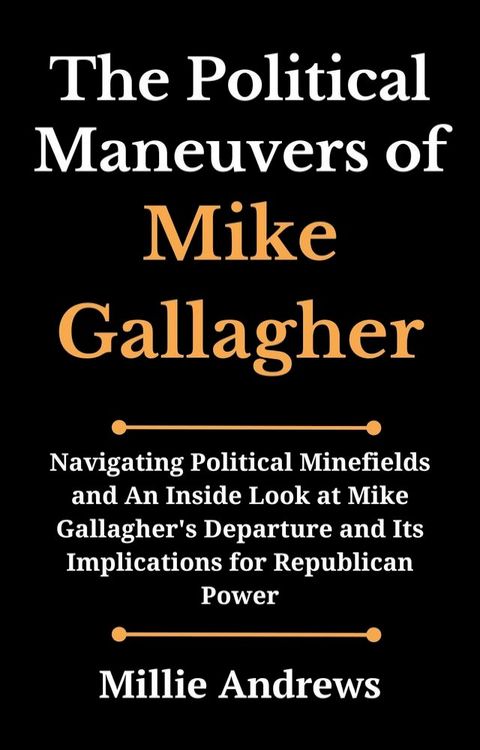 The Political Maneuvers of Mike Gallagher(Kobo/電子書)