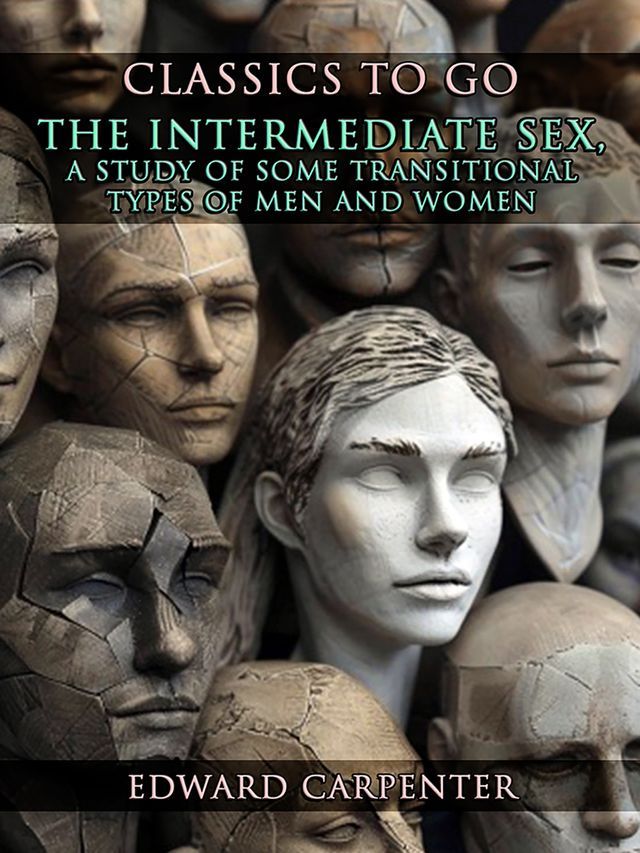  The Intermediate Sex, A Study Of Some Transitional Types Of Men And Women(Kobo/電子書)